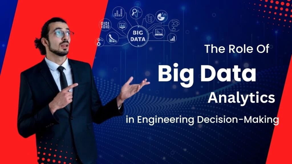 The Role of Big Data Analytics in Engineering Decision-Making ...